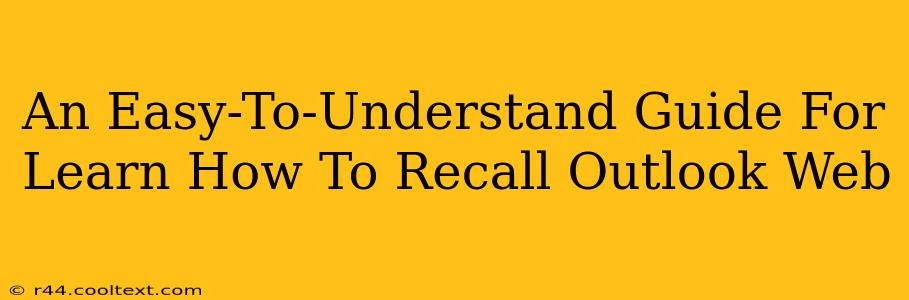 An Easy-To-Understand Guide For Learn How To Recall Outlook Web