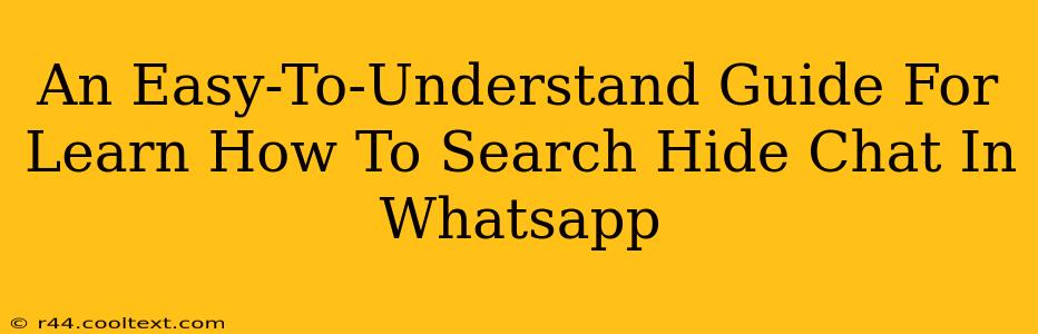 An Easy-To-Understand Guide For Learn How To Search Hide Chat In Whatsapp