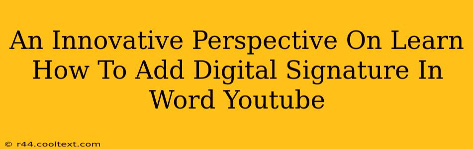 An Innovative Perspective On Learn How To Add Digital Signature In Word Youtube