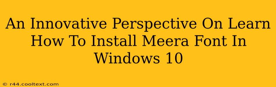 An Innovative Perspective On Learn How To Install Meera Font In Windows 10