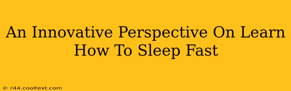 An Innovative Perspective On Learn How To Sleep Fast