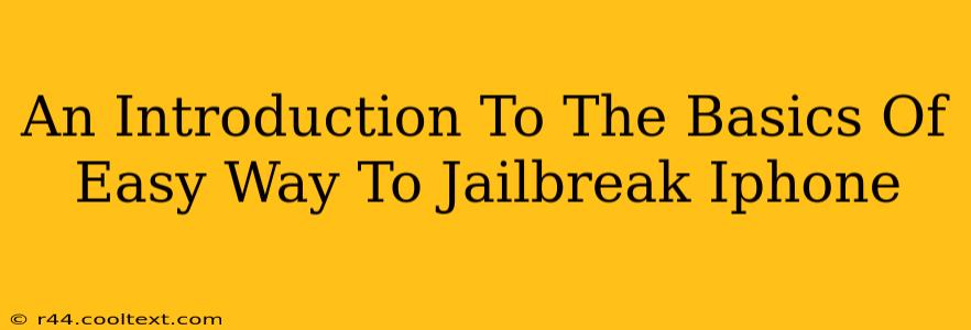 An Introduction To The Basics Of Easy Way To Jailbreak Iphone