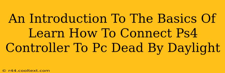 An Introduction To The Basics Of Learn How To Connect Ps4 Controller To Pc Dead By Daylight