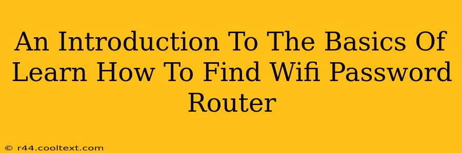 An Introduction To The Basics Of Learn How To Find Wifi Password Router