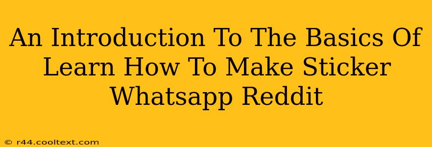 An Introduction To The Basics Of Learn How To Make Sticker Whatsapp Reddit