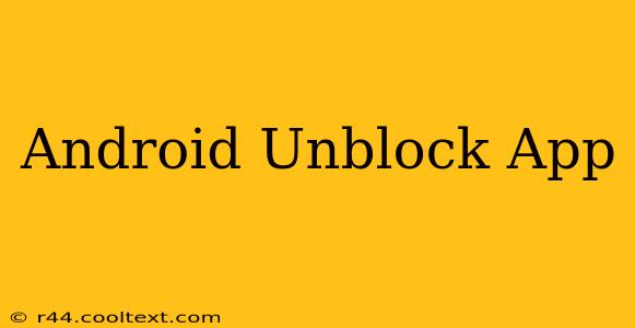 Android Unblock App