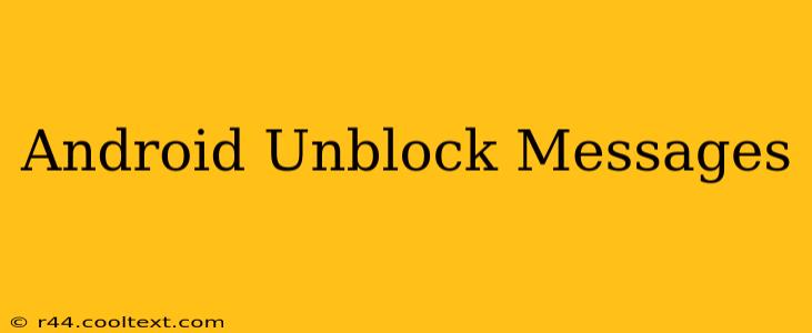 Android Unblock Messages