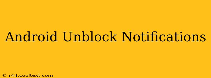 Android Unblock Notifications