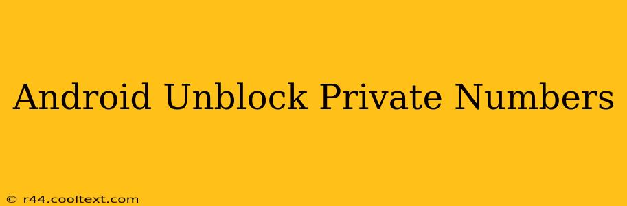 Android Unblock Private Numbers