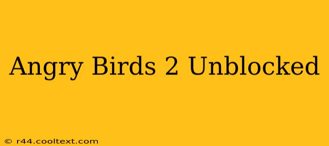 Angry Birds 2 Unblocked