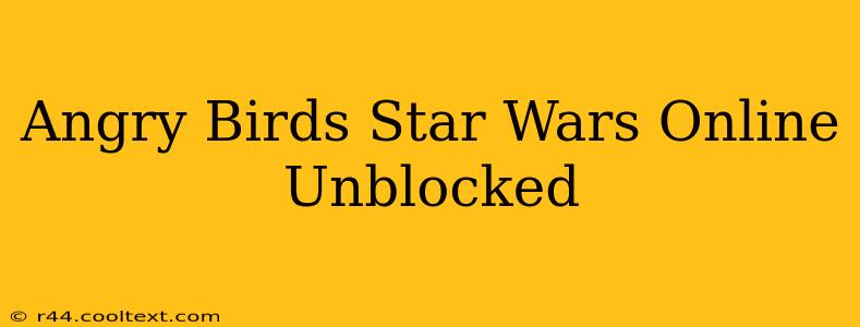 Angry Birds Star Wars Online Unblocked