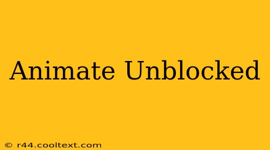 Animate Unblocked