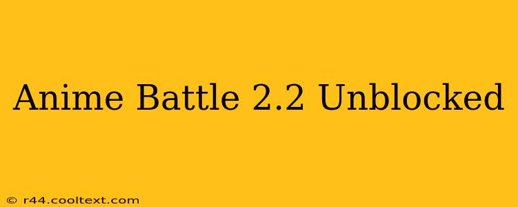 Anime Battle 2.2 Unblocked