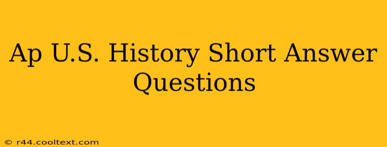 Ap U.S. History Short Answer Questions