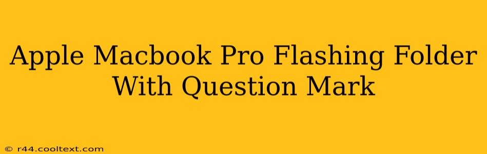 Apple Macbook Pro Flashing Folder With Question Mark