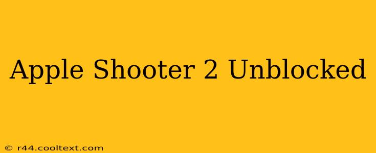 Apple Shooter 2 Unblocked