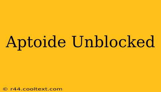 Aptoide Unblocked