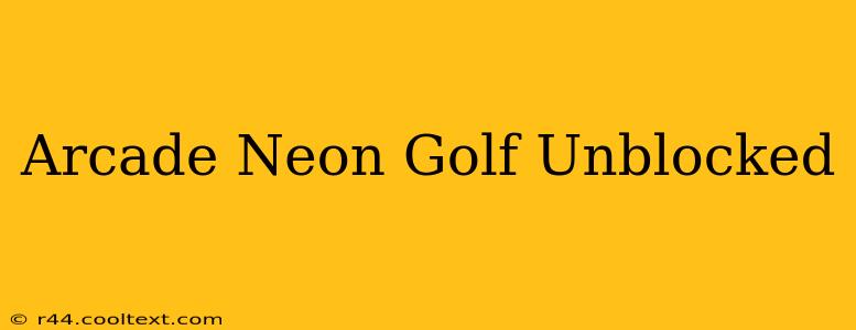 Arcade Neon Golf Unblocked