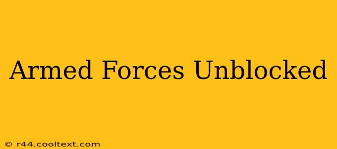 Armed Forces Unblocked