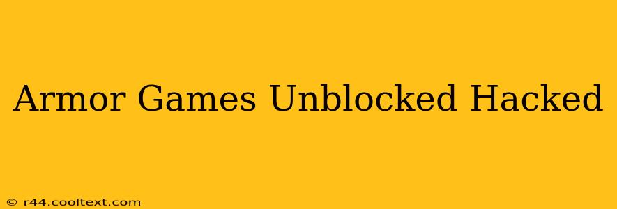 Armor Games Unblocked Hacked