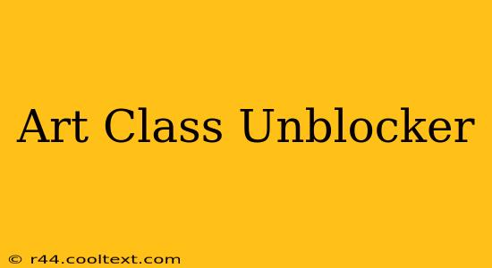 Art Class Unblocker