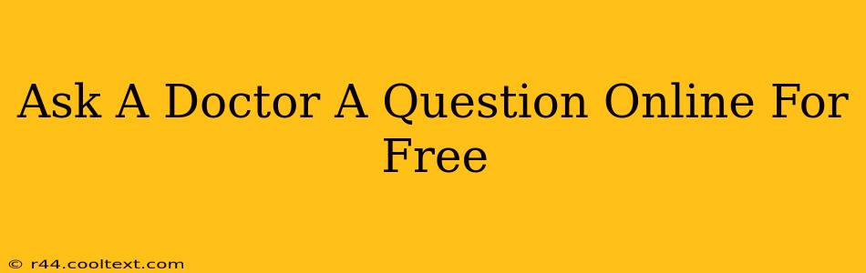 Ask A Doctor A Question Online For Free