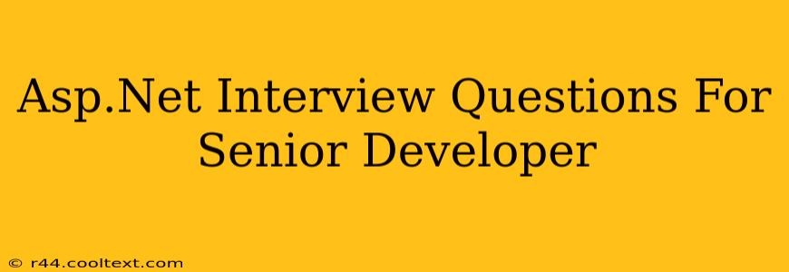 Asp.Net Interview Questions For Senior Developer