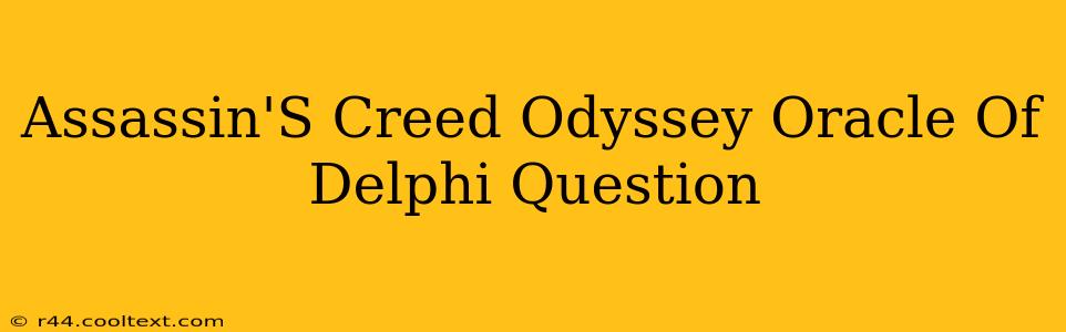 Assassin'S Creed Odyssey Oracle Of Delphi Question