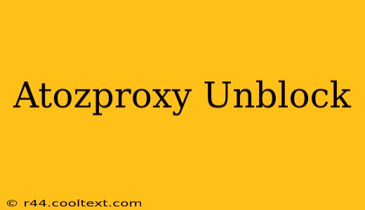 Atozproxy Unblock