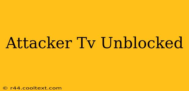 Attacker Tv Unblocked