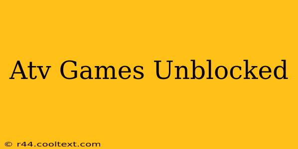 Atv Games Unblocked