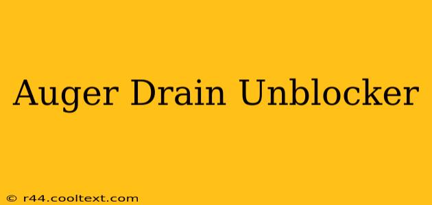 Auger Drain Unblocker