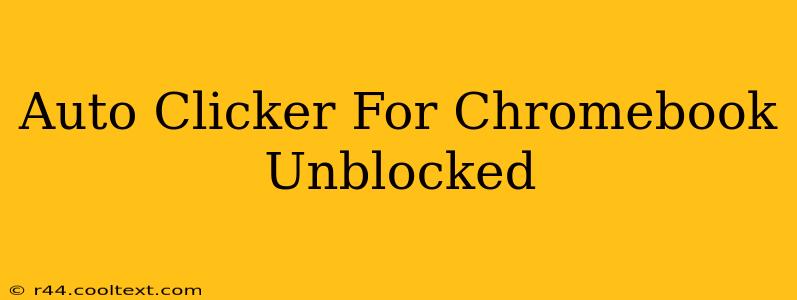 Auto Clicker For Chromebook Unblocked