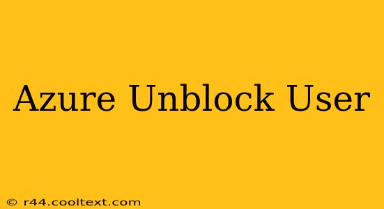 Azure Unblock User