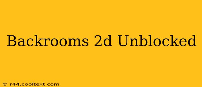 Backrooms 2d Unblocked