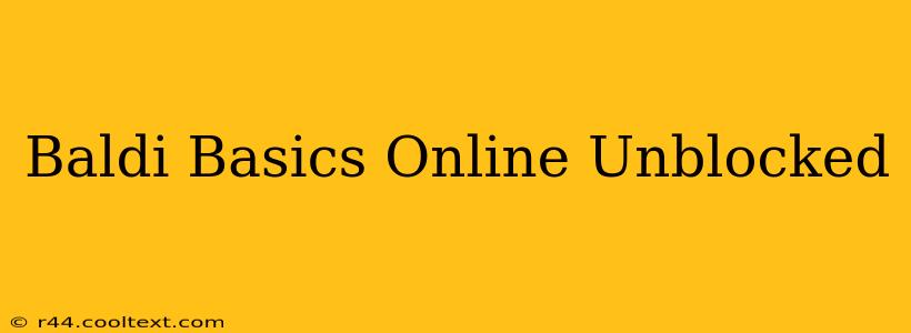 Baldi Basics Online Unblocked