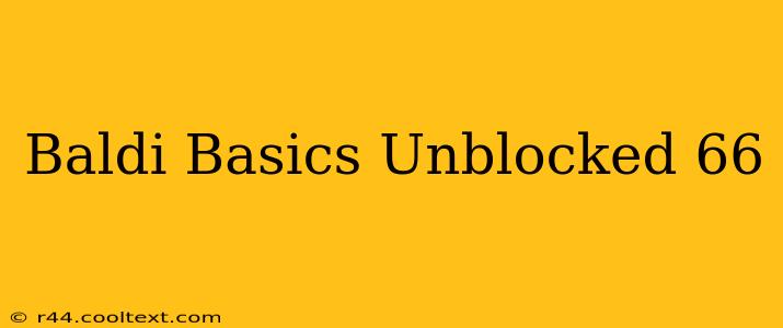 Baldi Basics Unblocked 66