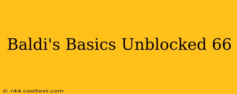 Baldi's Basics Unblocked 66