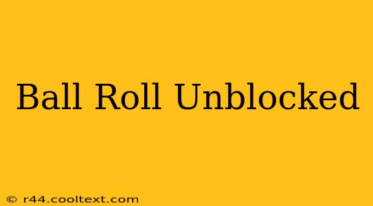 Ball Roll Unblocked