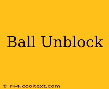 Ball Unblock