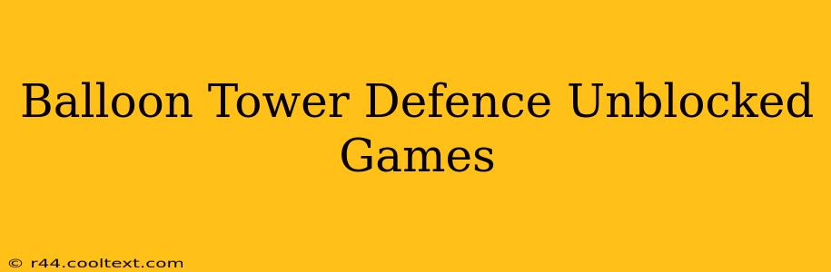 Balloon Tower Defence Unblocked Games