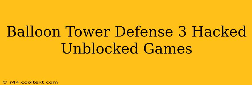 Balloon Tower Defense 3 Hacked Unblocked Games