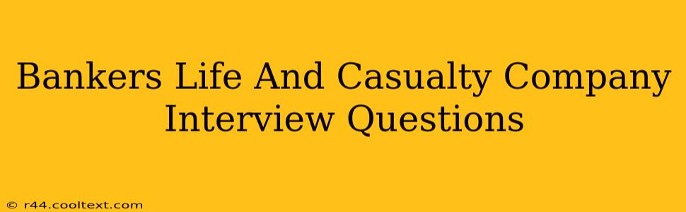 Bankers Life And Casualty Company Interview Questions