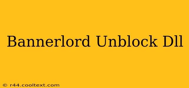 Bannerlord Unblock Dll