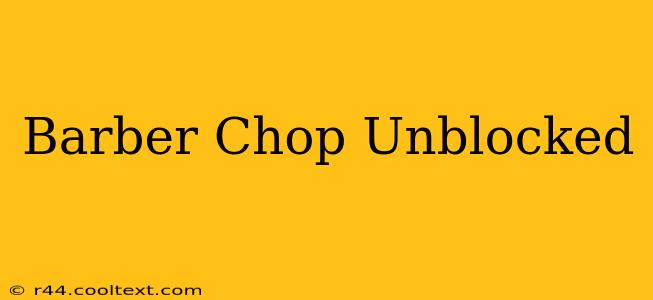 Barber Chop Unblocked