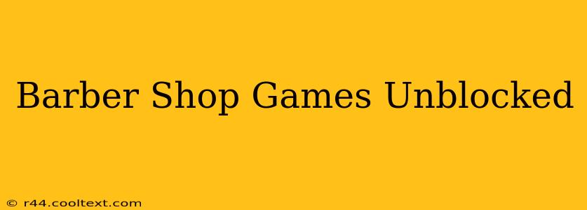 Barber Shop Games Unblocked