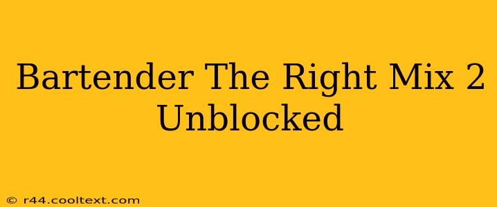 Bartender The Right Mix 2 Unblocked