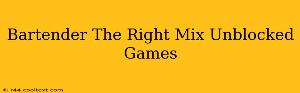 Bartender The Right Mix Unblocked Games