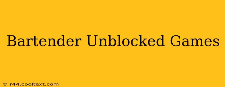 Bartender Unblocked Games