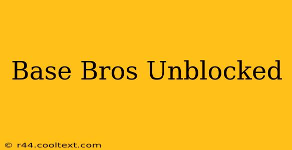 Base Bros Unblocked